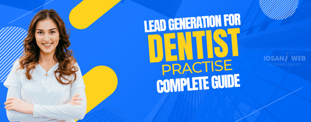 Lead Generation for Dentist Practise complete guide to attract more patients and grow dental clinics online