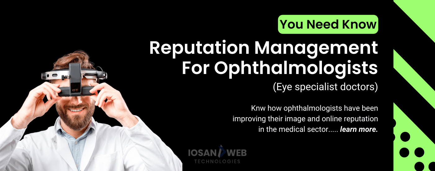 Reputation Management For Ophthalmologists (Eye specialist doctors)