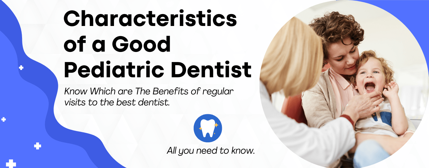 Characteristics of a Good Pediatric Dentist
