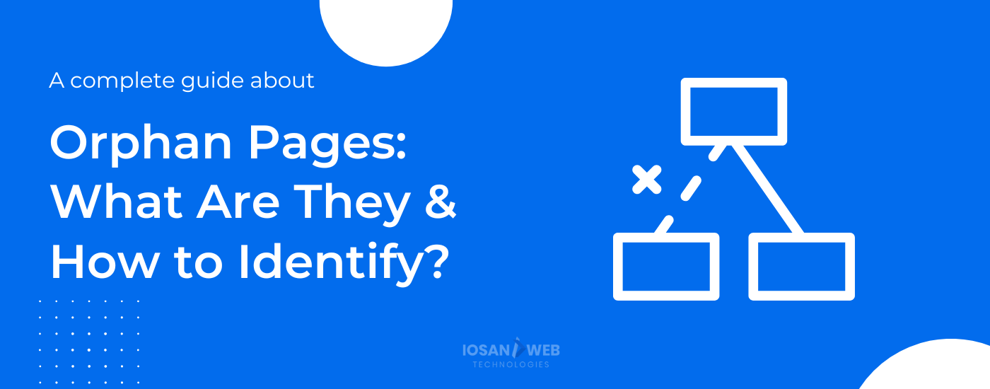 Orphan Pages: What Are They & How to Identify?