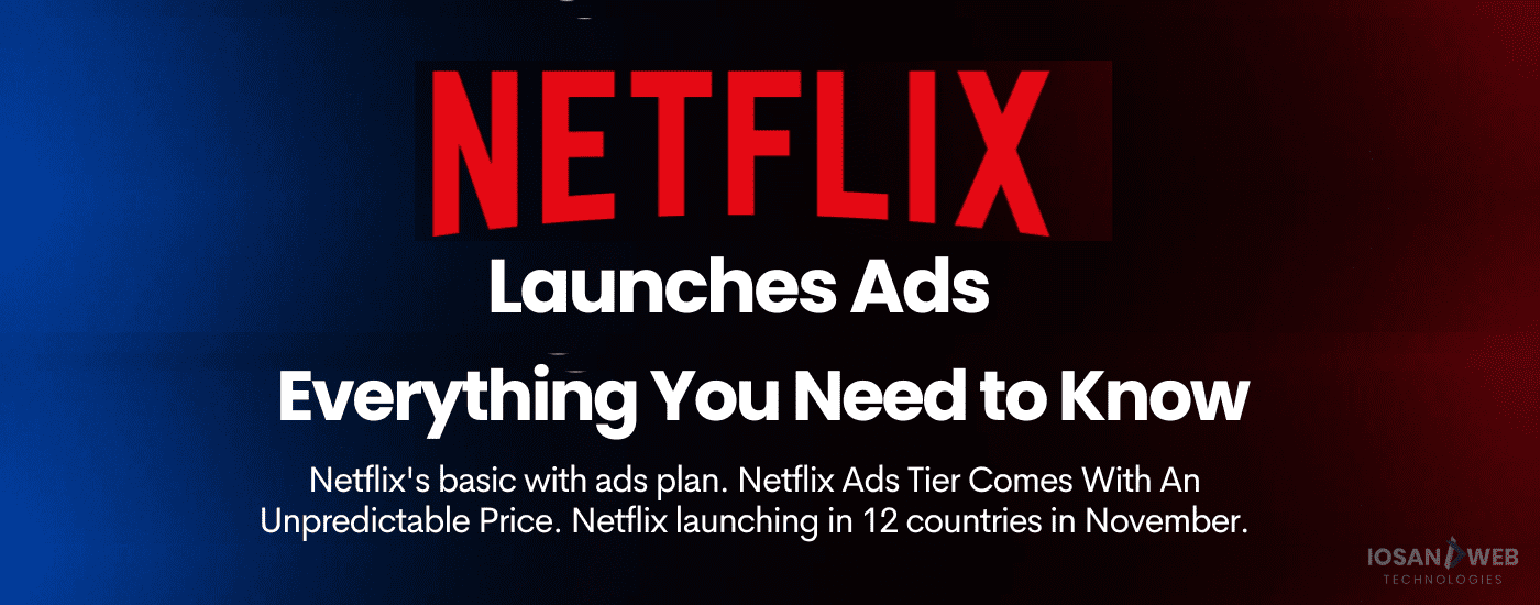 Netflix Launches Ads — Everything You Need to Know