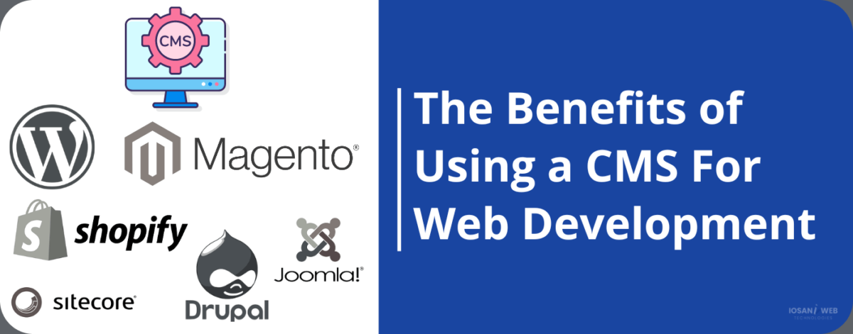 Benefits of using a CMS for web development including scalability and easy content management