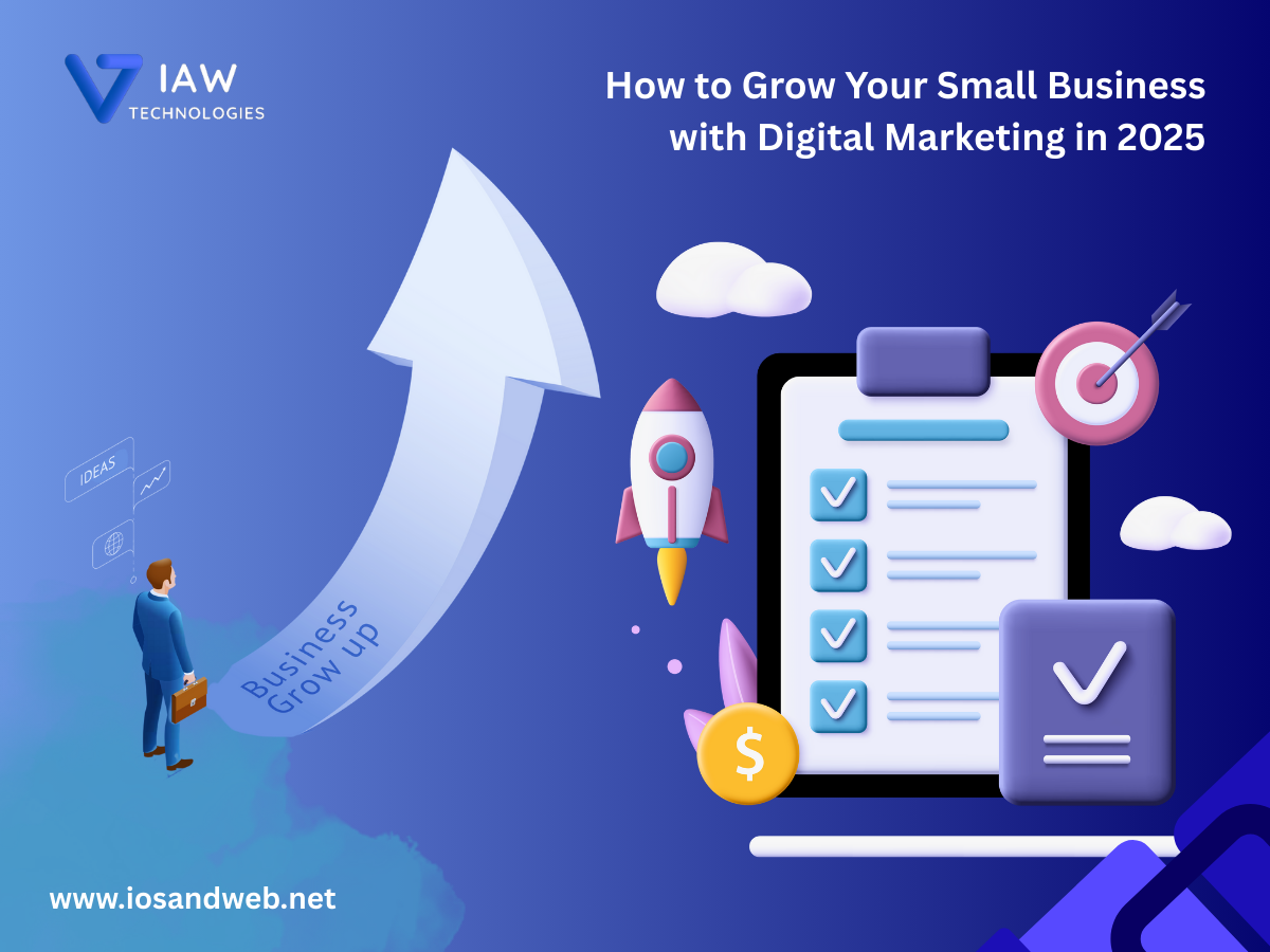 How to Grow Your Small Business with Digital Marketing in 2025