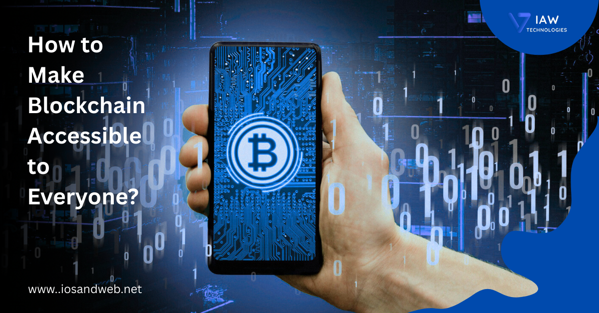 How to Make Blockchain Accessible to Everyone?